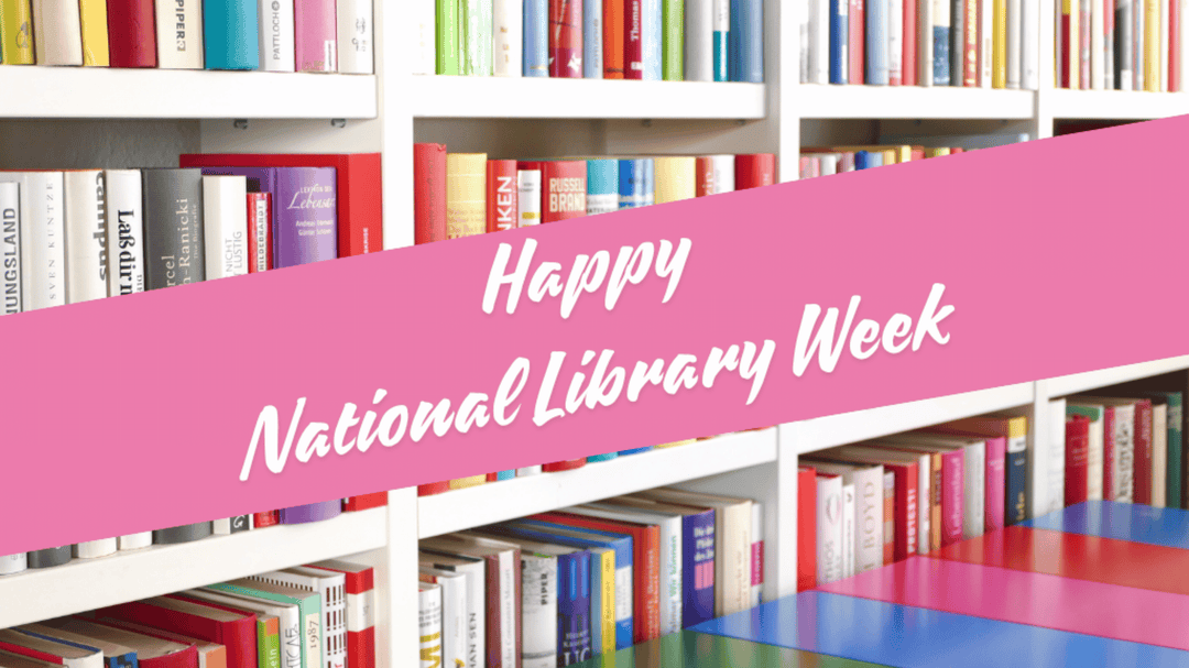Colorful bookshelves with a pink banner across reading “Happy National Library Week” in white text.