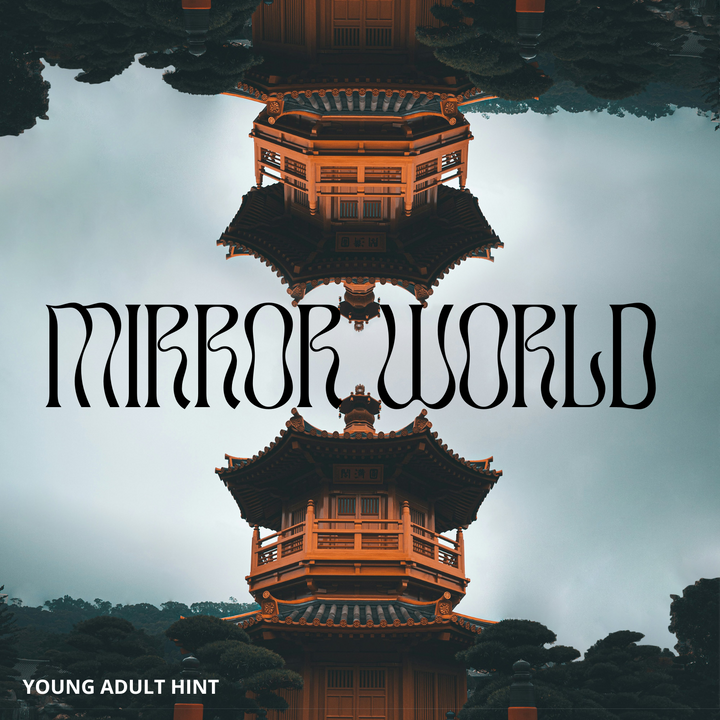 An Asian style building is reflected onto both the top and bottom of the image. The words "Mirror World" are written in squiggly black font between the two peaks of the buildings. The words "Young Adult Hint" are written in small white font in the bottom left corner.