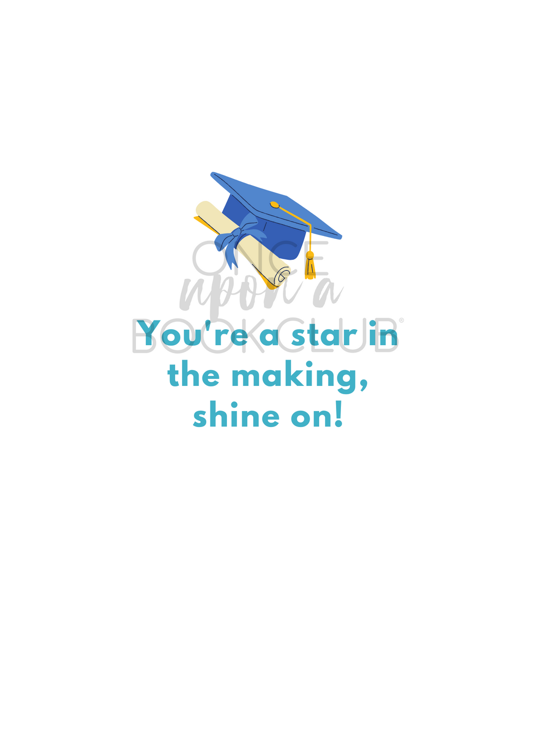 the white interior of the greeting card which features a blue graduation cap and diploma. It says "You're a star in the making, shine on!" in blue font.