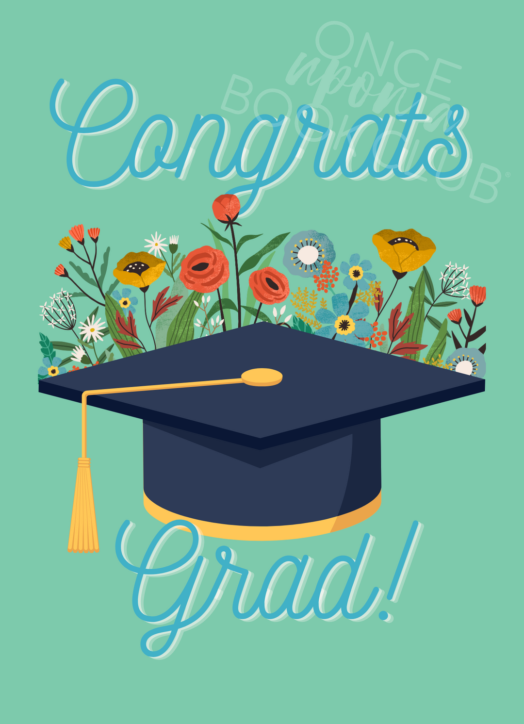 a mint green card with a dark blue graduation cap on the cover surrounded by flowers. In blue script the card says "Congrats Grad!"