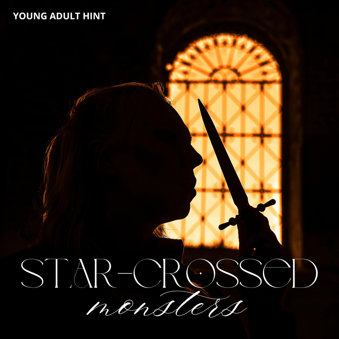 The silhouette of a person holds a dagger in front of an ornate window frame glowing with light. The words "Star-Crossed Monsters" is written across the bottom of the image. The words "Young Adult Hint" are written in the upper left corner.