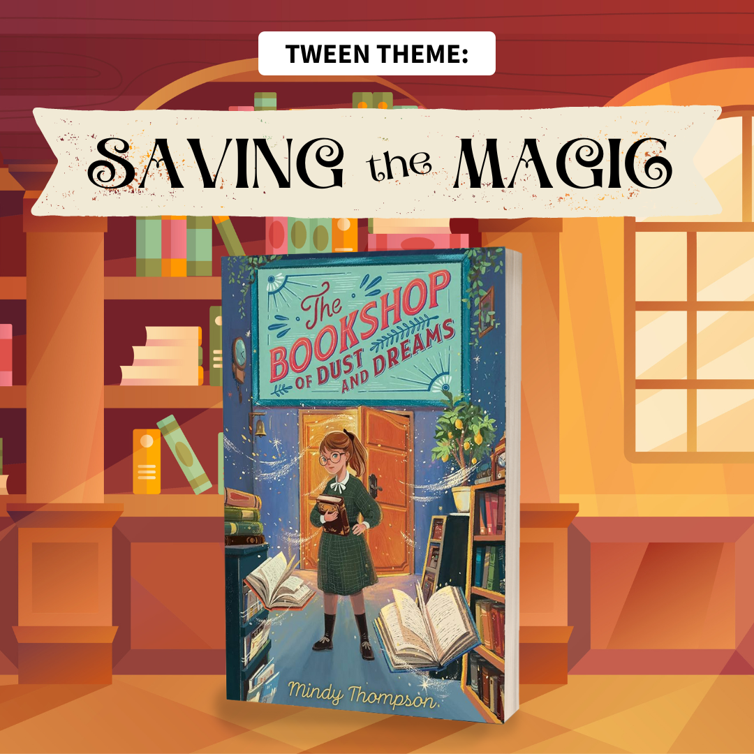 A cartoon style drawing of a bookshop serves at the background to a hardcover copy of "The Bookshop of Dust and Dreams" by Mindy Thompson. The words "Saving the Magic" are written in black on a light banner across the top of the image. Above it are the words "Tween Theme".