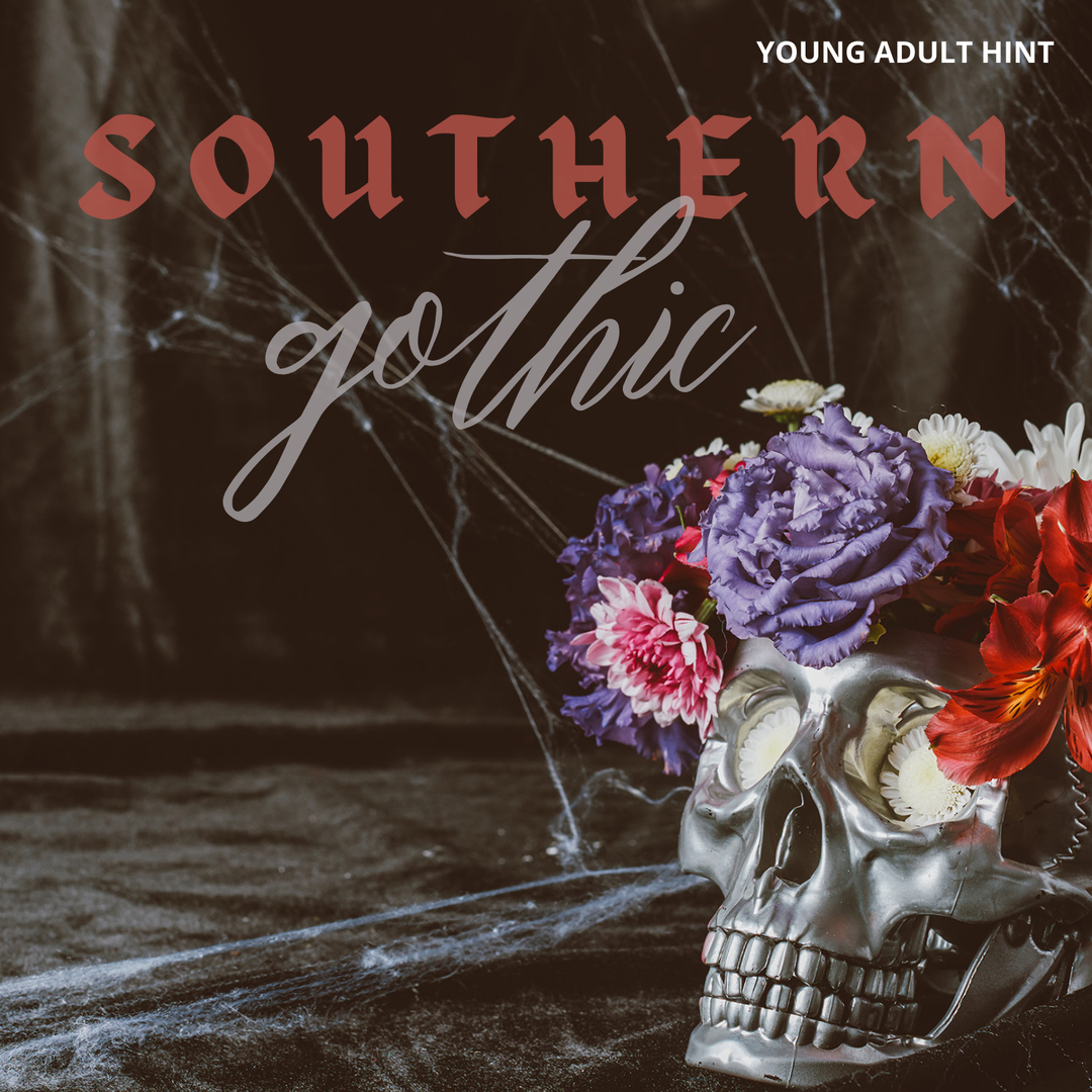 A dark, gothic looking featuring a dark background with cobwebs strung across the image. A silver skull sits in the bottom right corner of the image wearing a bouquet of dark, multi-colored flowers including a purple rose, pink carnation, and white carnations. The words "Southern Gothic" are written in bold red and grey script fonts in the middle of the image. The words "Young Adult Hint" are written in the upper right corner.