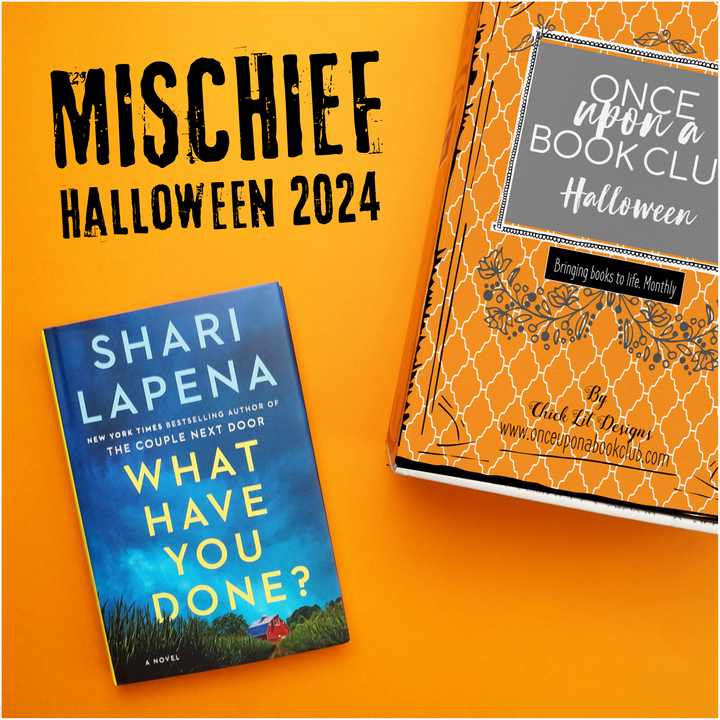 A hardcover copy of What Have You Done? by Shari Lapena sits on an orange background. An orange Halloween Once Upon a Book Club box sits to the right of the book. This is the Mischief Hallloween 2024 selection!