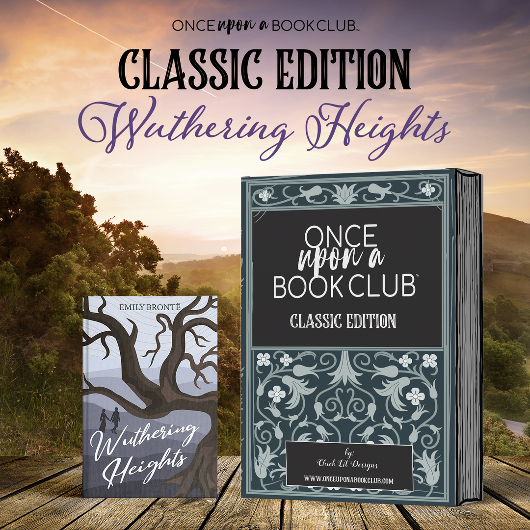 A hardcover special edition of Wuthering Heights by Emily Bronte sits on a wooden ledge next to a dark teal Once Upon a Book Club Classic Edition box. The background is a lush, hill-filled landscape.